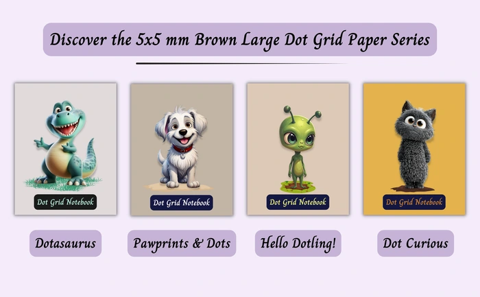 Discover the 5x5 mm Brown Large Dot Grid Paper Series: Dotasaurus, Pawprints & Dots, Hello Dotling! and Dot Curious